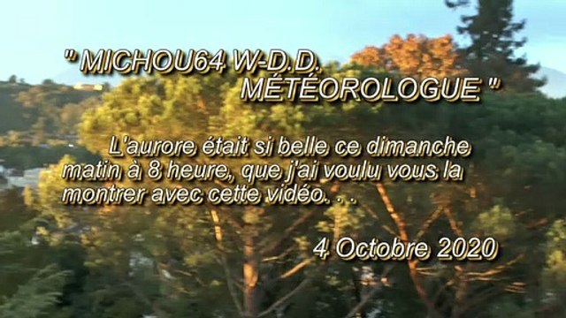 MICHOU64 W-D.D. MÉTÉOROLOGUE - 4 OCTOBRE 2020 - CE DIMANCHE MATIN QUE L'AURORE ÉTAIT BELLE