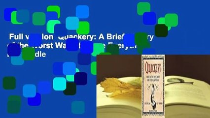 Full version  Quackery: A Brief History of the Worst Ways to Cure Everything  For Kindle