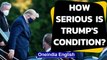 Is Trump's condition serious? Mild report contradicts aggressive treatment | Oneindia News