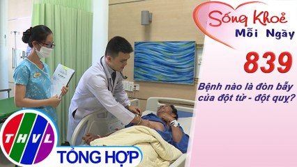 Bệnh nào là đòn bẫy của đột tử - đột quỵ? | Sống khỏe mỗi ngày - Kỳ 839
