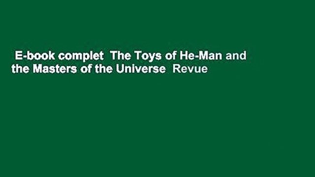 E-book complet  The Toys of He-Man and the Masters of the Universe  Revue