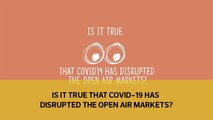 Is it true that Covid-19 has disrupted the open air markets?