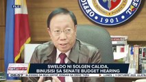 #UlatBayan | Sweldo ni SolGen Calida, binusisi sa Senate budget hearing; dagdag na pondo para sa DOJ, hiniling