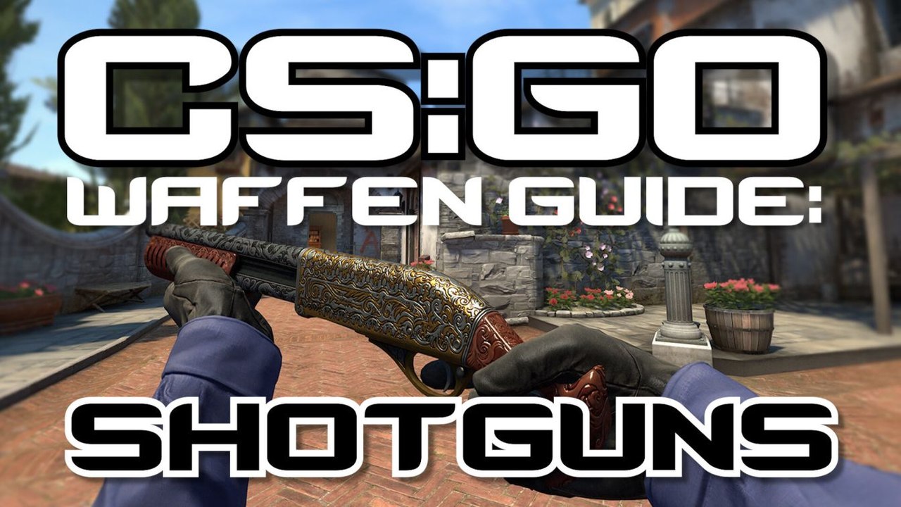 CS:GO Waffen Guide: Shotguns