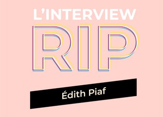 L'interview RIP d'Edith Piaf