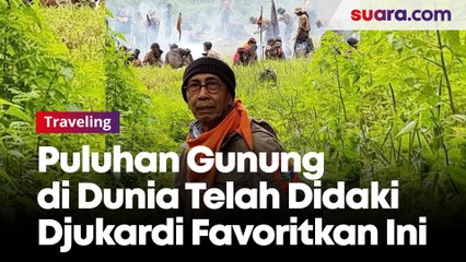 Puluhan Gunung di Dunia Telah Didaki, Djukardi 'Bongkeng' Adriana Tetap Favoritkan Indonesia