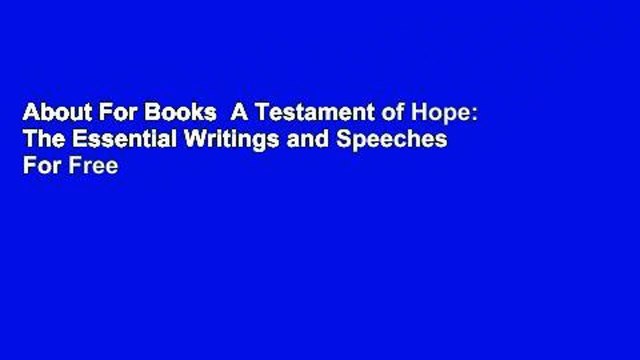 About For Books A Testament of Hope: The Essential Writings and Speeches For Free