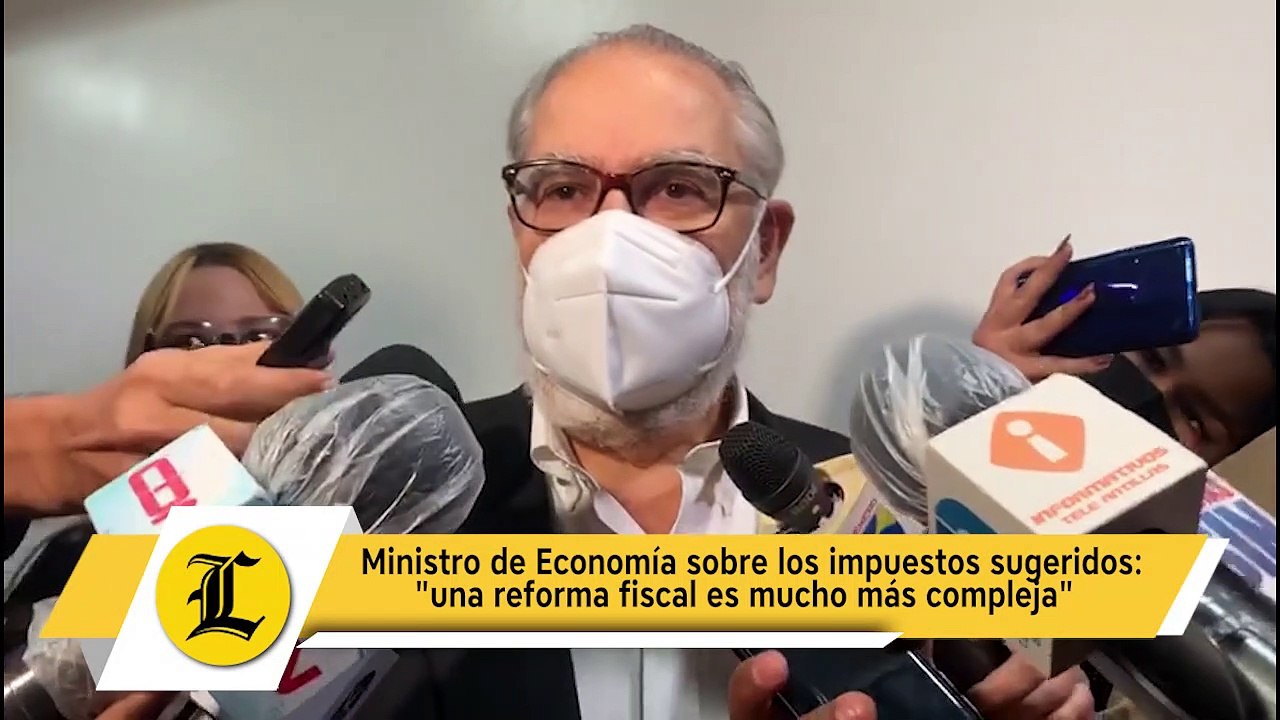 Ministro de Economía sobre los impuestos sugeridos: "una reforma fiscal es mucho más compleja"