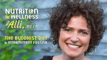 (S5E1) Nutrition & Wellness with Alli,MS CN - The Buddhist Diet and Intermittent Fasting