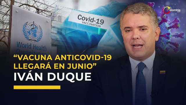 Coronavirus | “Vacuna contra la COVID19 se empezaría a distribuir en junio de 2021”: Iván Duque