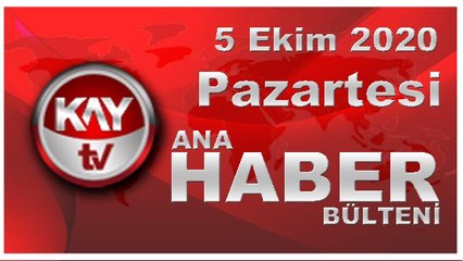 5 Ekim 2020 Kay Tv Ana Haber Bülteni