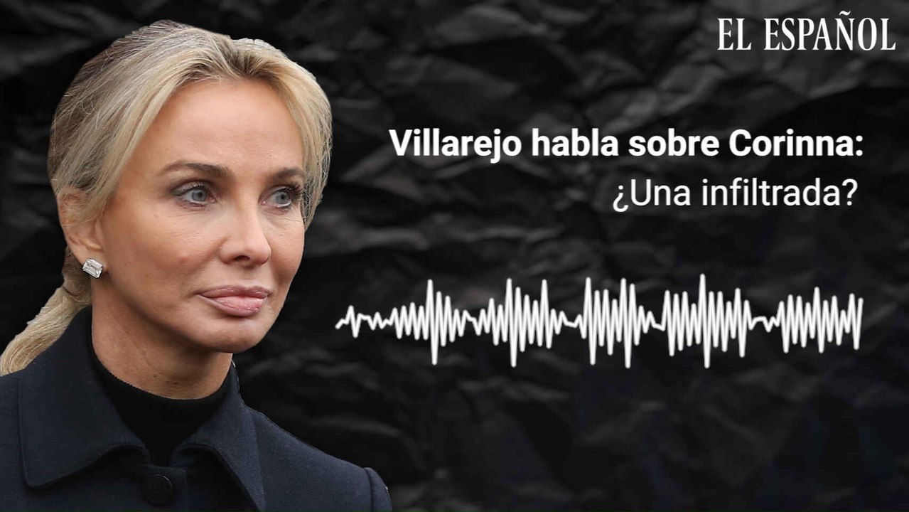 Villarejo habla sobre Corinna: "¿Una infiltrada?"