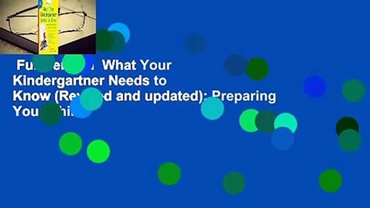 Full version  What Your Kindergartner Needs to Know (Revised and updated): Preparing Your Child
