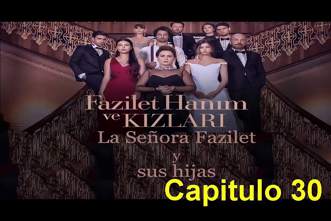 La Señora Fazilet Hanim y sus Hijas (Fazilet hanim ve kizlari) Capitulo 30