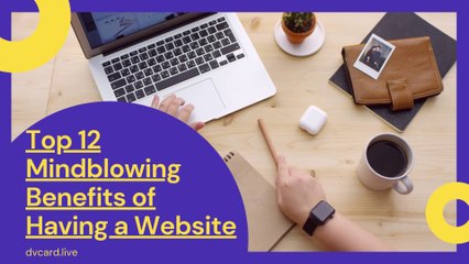 Top 12 Mindblowing Benefits of Having a Website