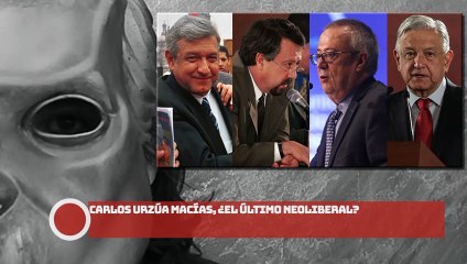 CARLOS URZÚA MACÍAS, ¿EL ÚLTIMO NEOLIBERAL?