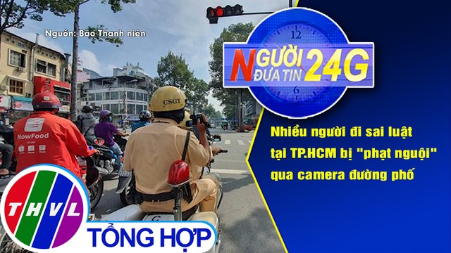 Người đưa tin 24G (6g30 ngày 6/10/2020) - Nhiều người đi sai luật tại TP.HCM bị phạt nguội qua camera đường phố
