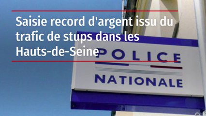 Saisie record d'argent issu du trafic de stups dans les Hauts-de-Seine