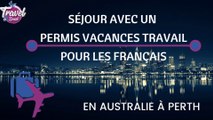 Séjour avec un Permis Vacances Travail pour les Français en Australie à Perth