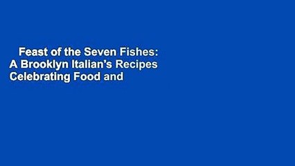 Feast of the Seven Fishes: A Brooklyn Italian's Recipes Celebrating Food and Family  Pour Kindle