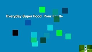 Everyday Super Food  Pour Kindle