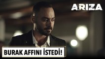 Burak affını istedi! | Arıza 4. Bölüm