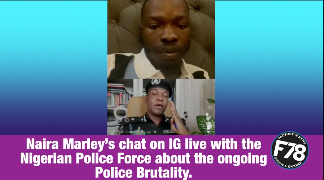 F78NEWS: Naira Marley’s chat on IG live with the Nigerian Police Force about the ongoing issue of Police Brutality.