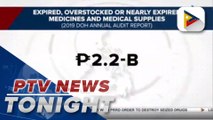 #PTVNewsTonight: P2-B  expired, overstocked or nearly expired meds, med supplies reported