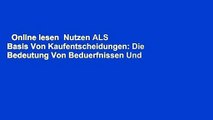 Online lesen  Nutzen ALS Basis Von Kaufentscheidungen: Die Bedeutung Von Beduerfnissen Und