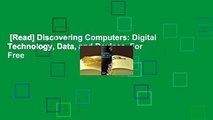 [Read] Discovering Computers: Digital Technology, Data, and Devices  For Free