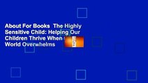 About For Books  The Highly Sensitive Child: Helping Our Children Thrive When the World Overwhelms