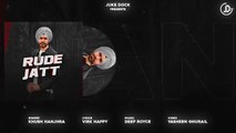 Rude Jatt - Khush Hanjhra (Full Song) Deep Royce - Latest Punjabi Song 2020 - Juke Dock