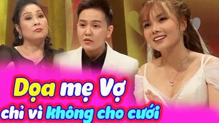 Bi Bảo Dọa Bắt Mẹ Vợ Khóc Nức Nở Chỉ Vì Mẹ Múi Xù Không Cho Cưới Khiến Cả Trường Quay Cười Bể Bụng