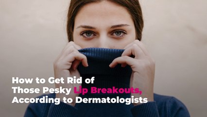How to Get Rid of Those Pesky Lip Breakouts, According to Dermatologists
