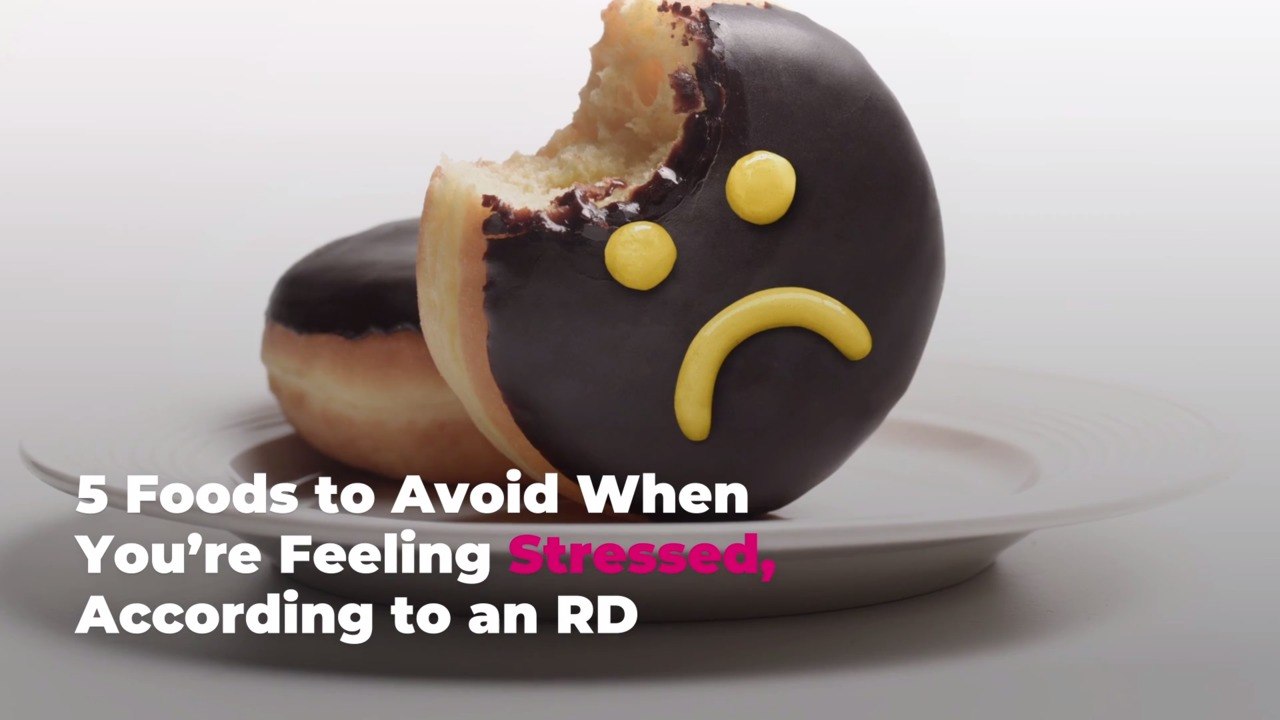 5 Foods to Avoid When You’re Feeling Stressed, According to an RD