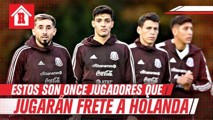 Así será la alineación de la Selección Mexicana contra Holanda
