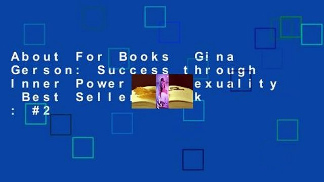 About For Books Gina Gerson: Success through Inner Power and Sexuality Best Sellers Rank : #2