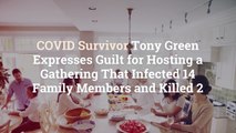COVID Survivor Tony Green Expresses Guilt for Hosting a Gathering That Infected 14 Family