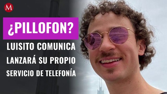 ¿Pillofon? Luisito Comunica lanzará su propio servicio de telefonía