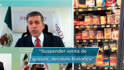 Profeco responde: “suspender venta de quesos, decisión histórica de aplicación de la ley"