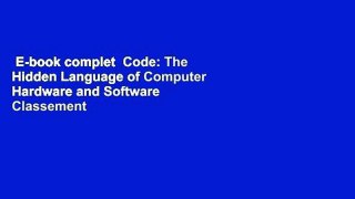 E-book complet  Code: The Hidden Language of Computer Hardware and Software  Classement des