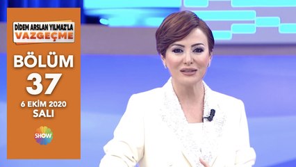 Didem Arslan Yılmaz'la Vazgeçme 37. Bölüm | 6 Ekim 2020