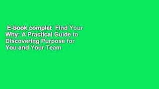 E-book complet  Find Your Why: A Practical Guide to Discovering Purpose for You and Your Team