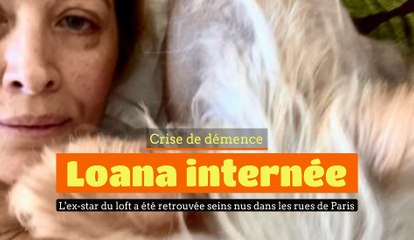 Loana admise en psychiatrie après être sortie seins nus dans les rues de Paris