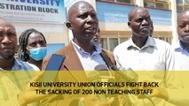Kisii University union officials fight back the sacking of 200 non teaching staff
