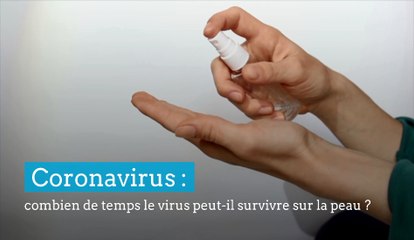 Coronavirus : combien de temps le virus peut-il survivre sur la peau ?