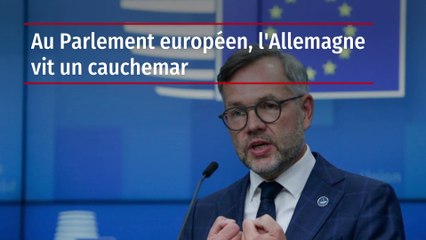 Au Parlement européen, l'Allemagne vit un cauchemar