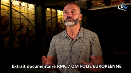 Extrait documentaire RMC : OM folie européenne