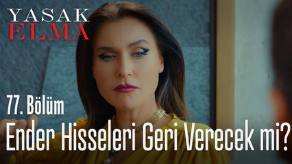 Ender hisseleri geri verecek mi? - Yasak Elma 77. Bölüm