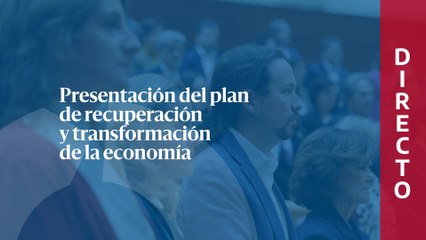 Presentación del plan de recuperación económica del Gobierno